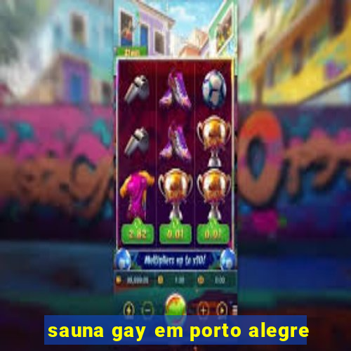 sauna gay em porto alegre